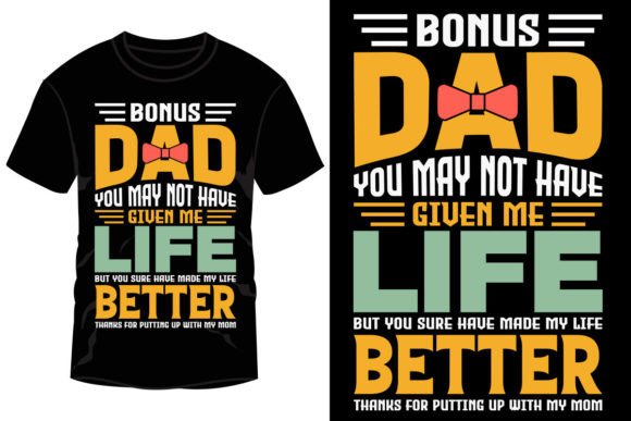 Bonus Dad: You May Not Have Given Me Life, But You Sure Have Made My Life Better