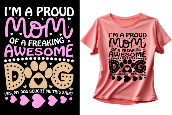 I'm a Proud Mom of a Freaking Awesome Dog: A Unique Design for Every Mom