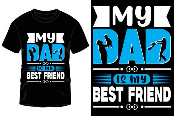 My Dad is My Best Friend T Shirt Design: A Versatile and Meaningful Creation