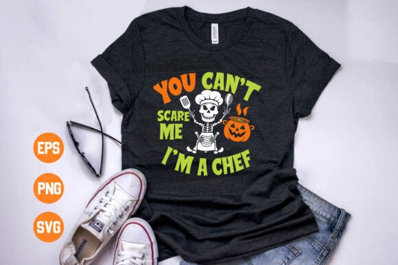 You Can't Scare Me I'm a Chef Shirt